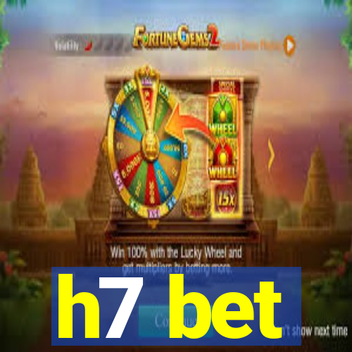 h7 bet